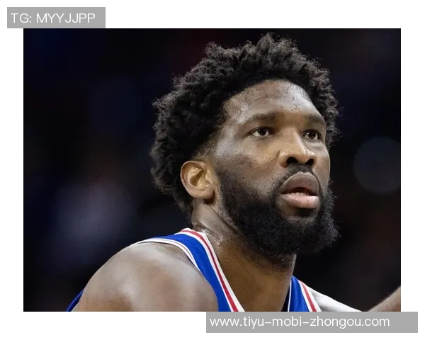 恩比德膝盖疼痛持续每日观察状态复出在望球迷期待重返赛场